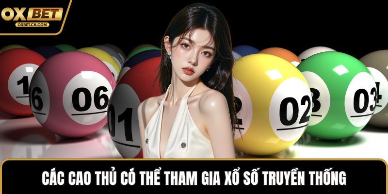 Các cao thủ có thể tham gia xổ số truyền thống