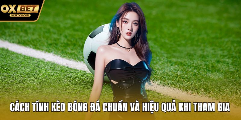 Cách tính kèo bóng đá