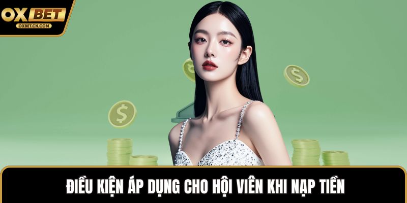 Điều kiện áp dụng cho hội viên khi nạp tiền