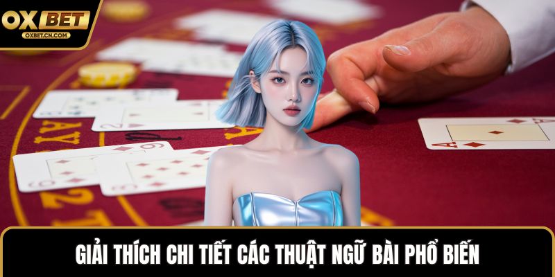 Giải thích chi tiết các thuật ngữ bài phổ biến