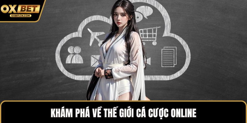Khám phá về thế giới cá cược online
