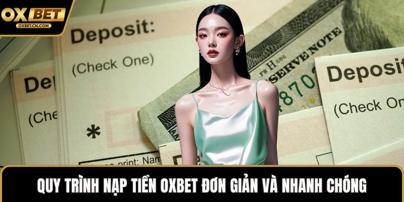 Quy trình nạp tiền OXBET đơn giản và nhanh chóng