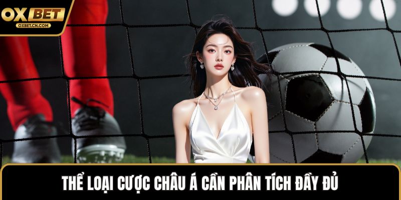 Thể loại cược châu Á cần phân tích đầy đủ